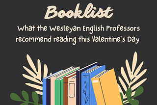 Booklist: What the Wesleyan English Professors Recommend this Valentine's Day
