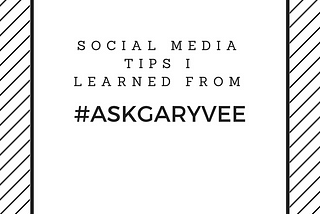 Social Media Tips I Learned from #AskGaryVee