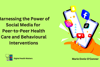 Harnessing the Power of Social Media for Peer-to-Peer Health Care and Behavioural Interventions