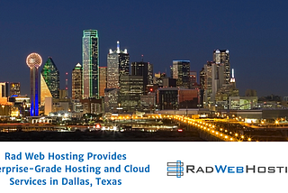 Rad Web Hosting Provides Enterprise-Grade Hosting and Cloud Services in Dallas, Texas