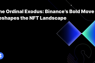 The Ordinal Exodus: Binance’s Bold Move Reshapes the NFT Landscape
