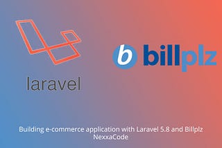 Building e-commerce application with Laravel 5.8 and Billplz payment.