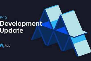 Weekly Development Update 46 & 47