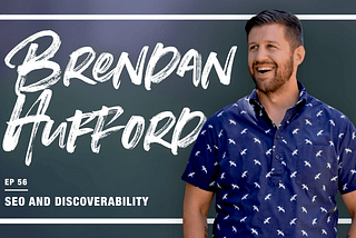 SEO and Discoverability — (w/ Brendan Hufford)