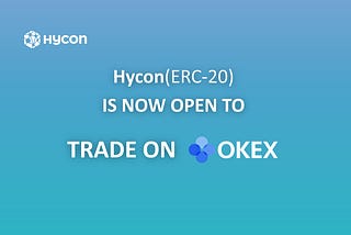 ERC-20 HYC, ‘OKEx’ Trading Open Notice