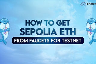 How To Get Sepolia ETH From Faucets