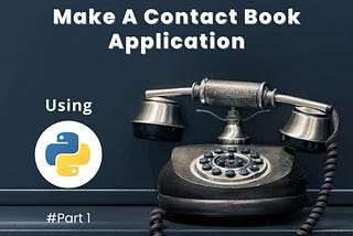 How to Make a Contact Book Application Using Python