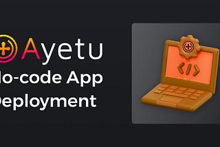 Revolutionizing Blockchain with Ayetunetwork’s No-Code App Deployment