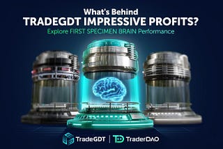 Introducing the TradeGDT FIRST SPECIMEN BRAIN: Three Months of Strong Performance