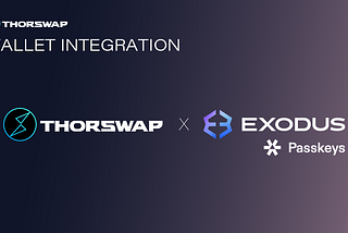 THORSwap Integrates Exodus Passkeys Wallet: the Seamless Solution for Web3 🔐