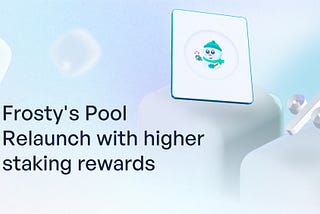 Frosty’s Pool (SNOW Staking) Relaunch with Higher Staking Rewards