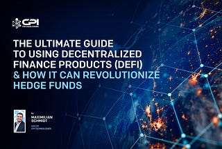 The Ultimate Guide to using Decentralized Finance Products (DeFi) and how it can revolutionize…