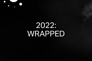 2022: WRAPPED