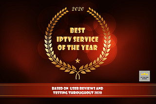 BEST IPTV SERVICE REVIEW 2020 BASED ON USER EXPERIENCE AND SERVICE HISTORY