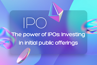 The power of IPOs: Investing in initial public offerings