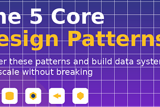 The 5 Core Data Engineering Design Patterns Every Modern Engineer Must Master in 2026