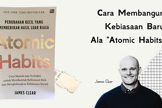 Membangun Kebiasaan Baru yang Positif (Atomic Habits)