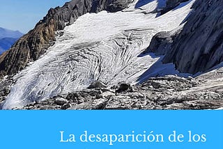 La desaparición de los glaciares pirenaicos