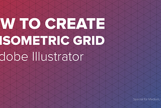 How to create an Isometric Grid in Adobe Illustrator