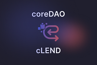 coreDAO and cLEND Launch