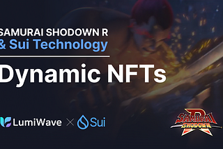SAMURAI SHODOWN R & Sui Technology: Unlocking a New Era in Gaming with Dynamic NFTs