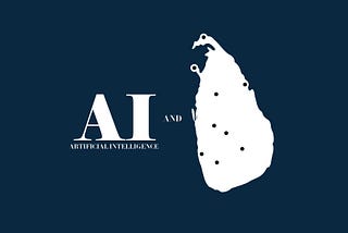 How Artificial Intelligence may Affect Sri Lanka.