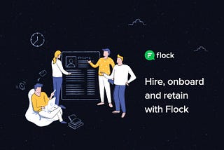 Flock for HR — From getting the right people to keeping them happy