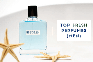 Top Fresh Perfumes for Men