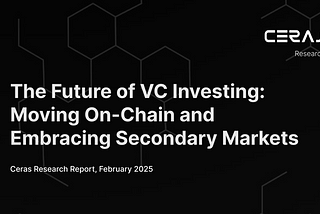 The Future of VC Investing: Moving On-Chain and Embracing Secondary Markets