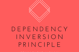 Dependency Inversion Principle: DIP