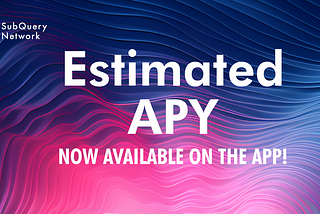 Introducing Estimated APY on the SubQuery Network