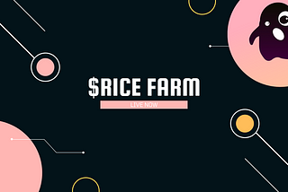 $RICE FARM is Live now!