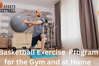 Basketball Exercise Programs for the Gym and at Home