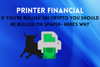 If You’re Bullish on Crypto You Should Be Bullish on $PAPER- Here’s Why