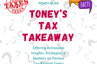 Toney’s Tax Takeaway