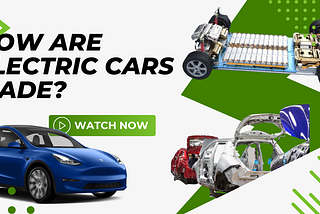 How Are Electric Cars Made?