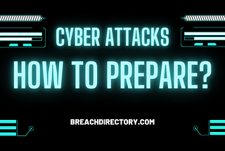 How to Prepare For a Cyber Attack?