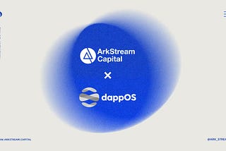 Arkstream Captial: Why We Invested dappOS | The Intent Infra