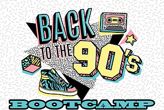 Back to the 90s Bootcamp