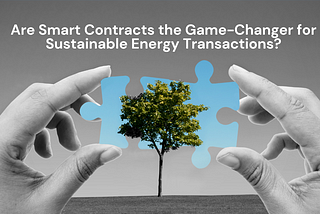 Unlocking the Power of Smart Contracts in Renewable Energy: Revolutionizing Green Transactions