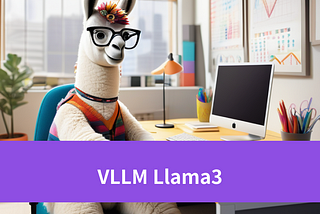 Vllm llama3: Assistant for Efficiency and Cost Reduction