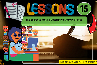 The Secret to Writing Descriptive and Vivid Prose