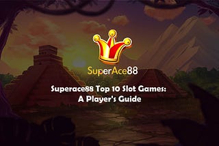 Superace88 Top 10 Slot Games: A Player’s Guide