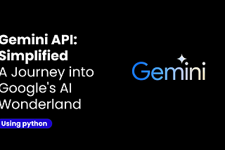 Gemini AI API Simplified : For Babies in Python