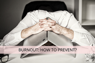 Burnout @office — how to prevent?