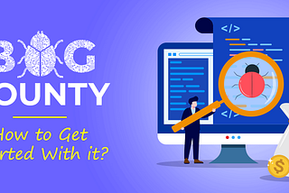 How to get started with Bug Bounty?