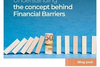 Image for the topic: Understanding the concept behind Financial Barriers