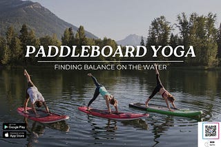 Paddleboard Yoga: Finding Balance on the Water