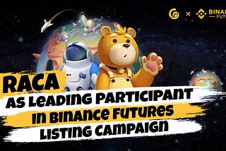 RACA as Leading Participant in Binance Futures Listing Campaign