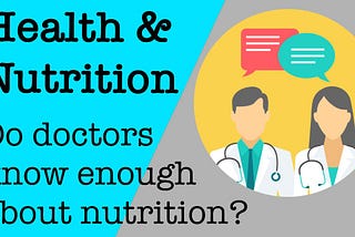 Is your doctor knowledgeable enough about nutrition to help you? Mine wasn’t.